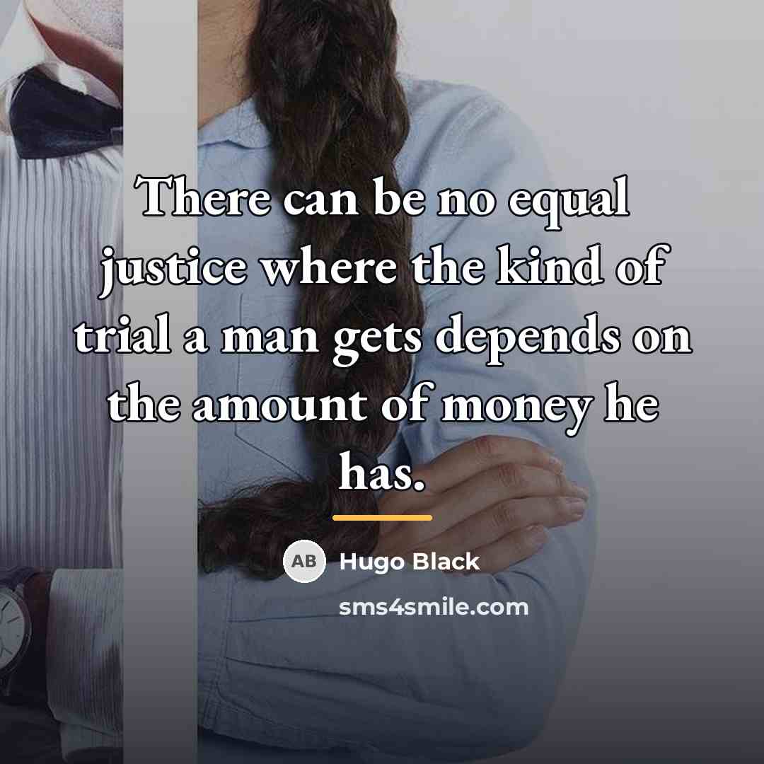 “There can be no equal justice where the kind of…” quote by Hugo Black