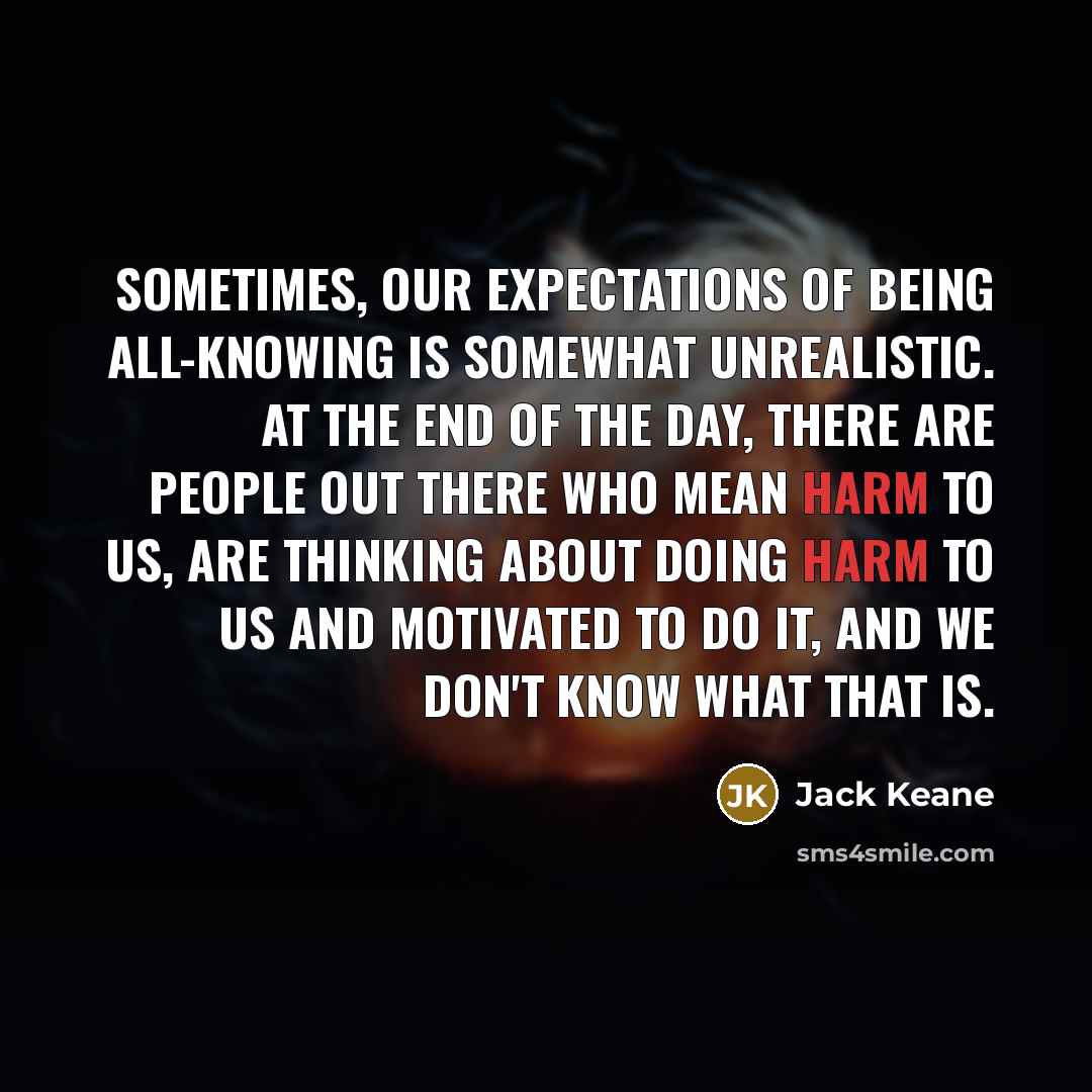 “Sometimes, our expectations of being all-knowing is somewhat unrealistic. At…” quote by Jack Keane