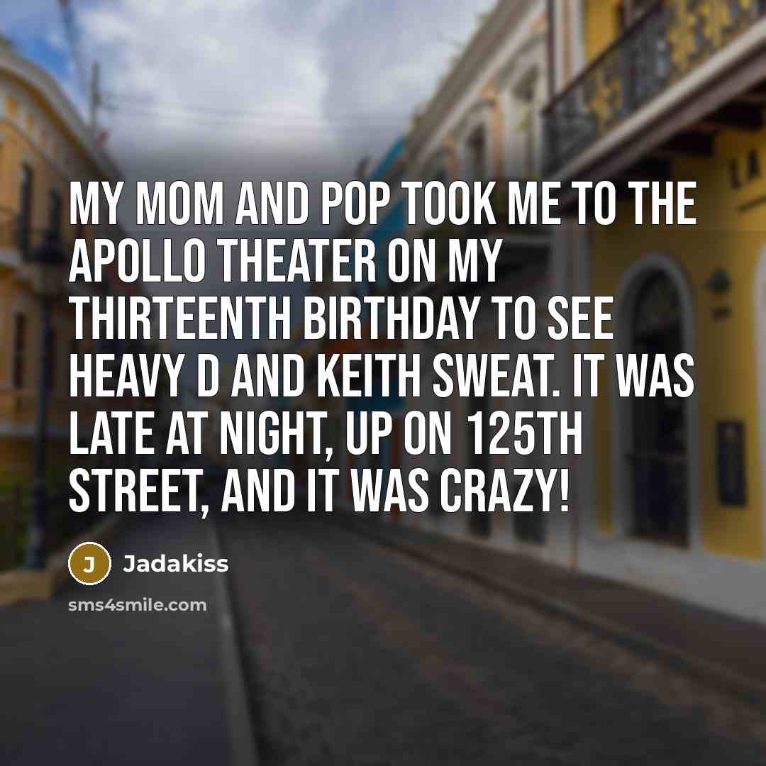 “My mom and pop took me to the Apollo Theater…” quote by Jadakiss