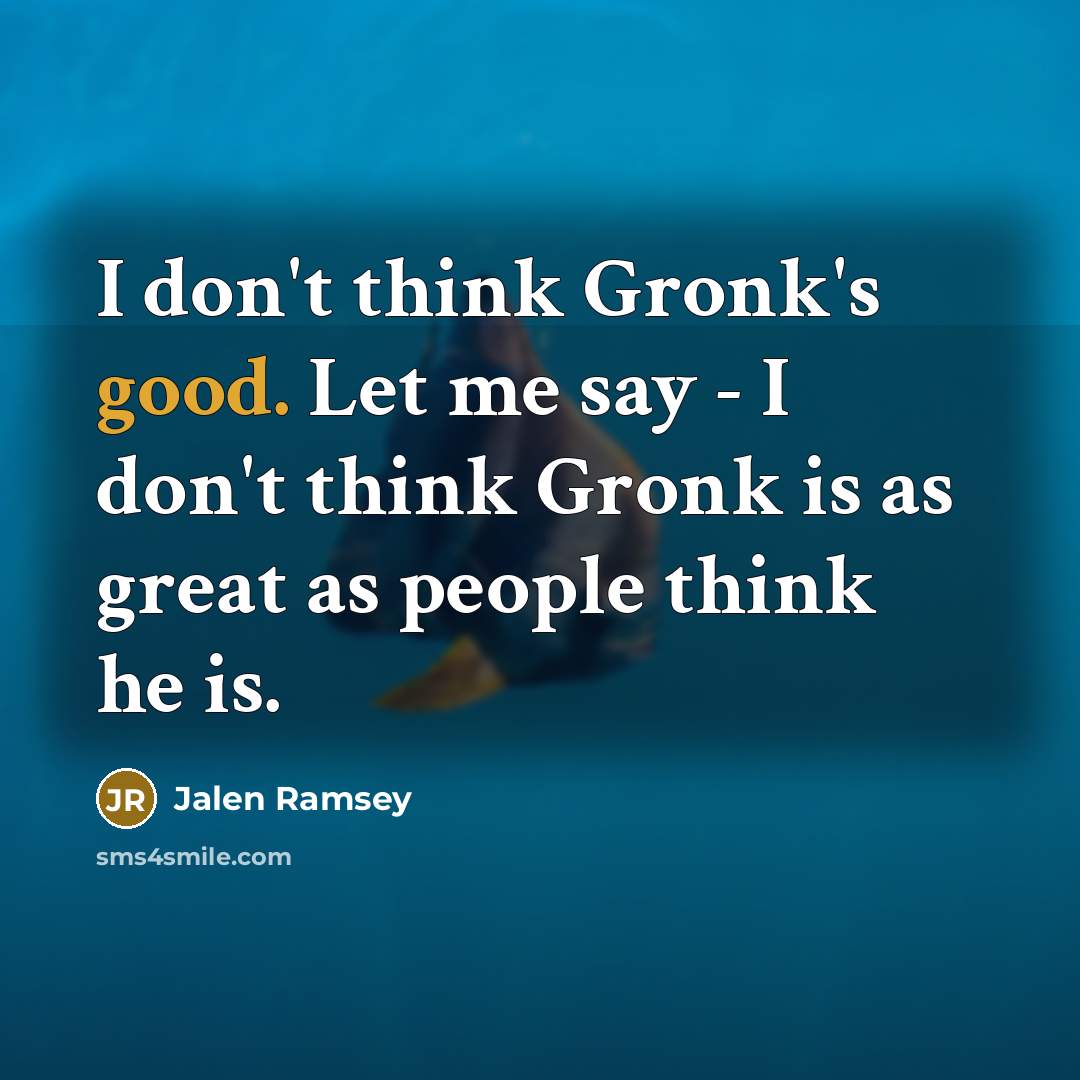 “I don't think Gronk's good. Let me say - I…” quote by Jalen Ramsey