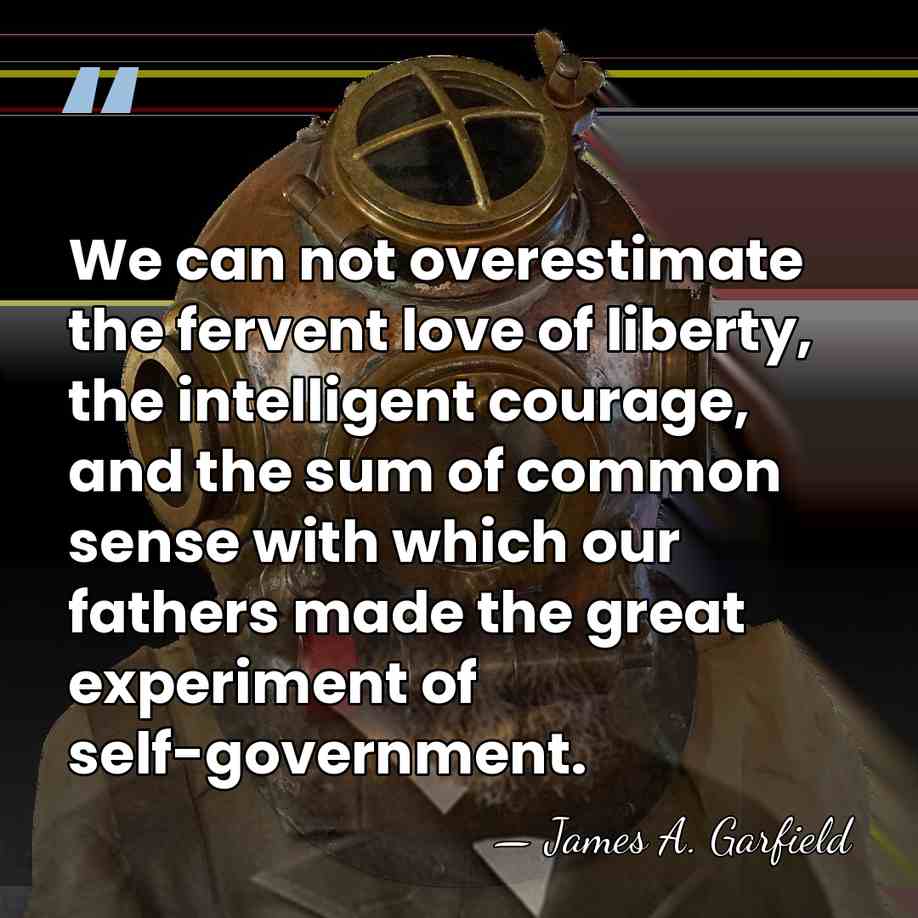 We can not overestimate the fervent love of liberty, the intelligent courage,&hellip; - James A. Garfield