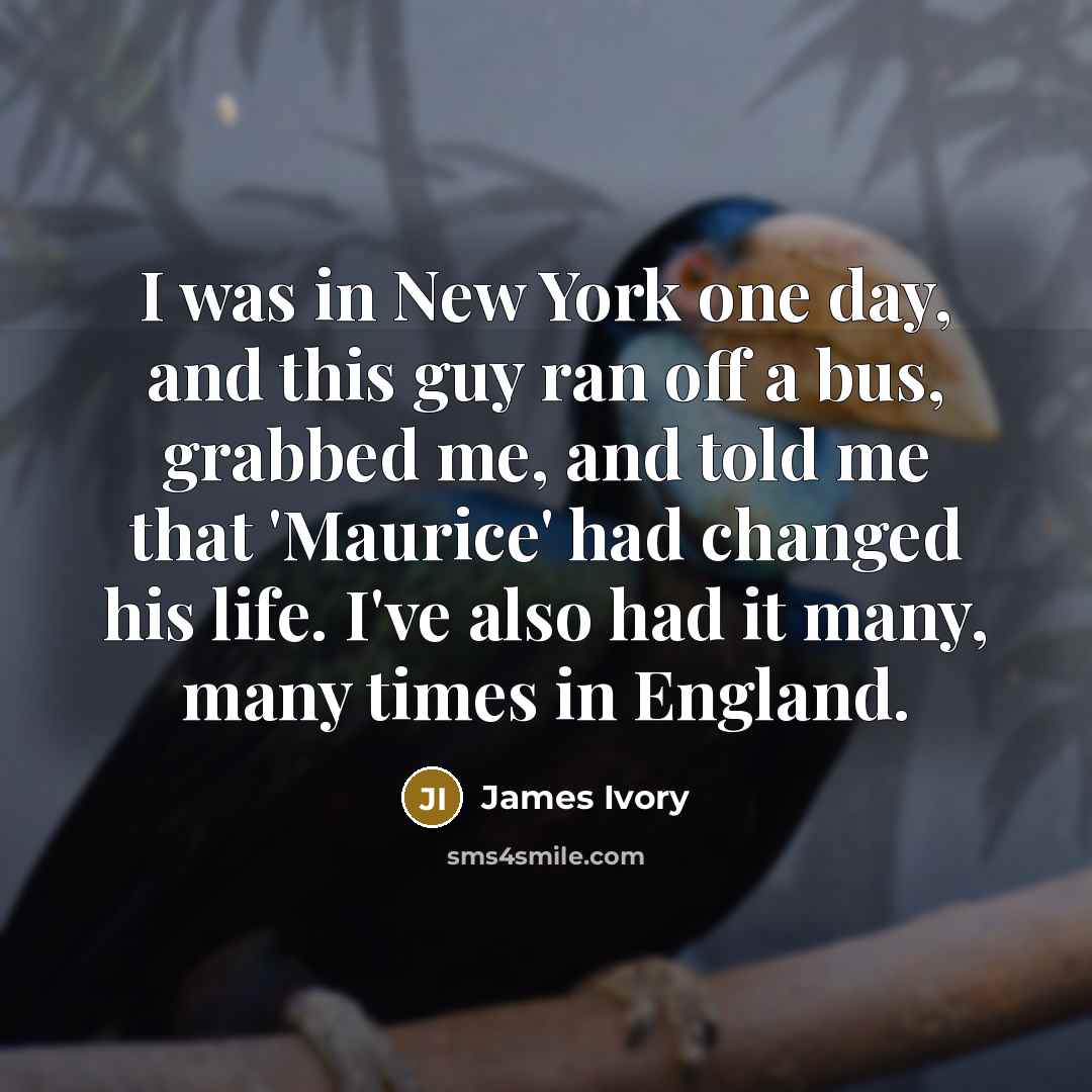 “I was in New York one day, and this guy…” quote by James Ivory