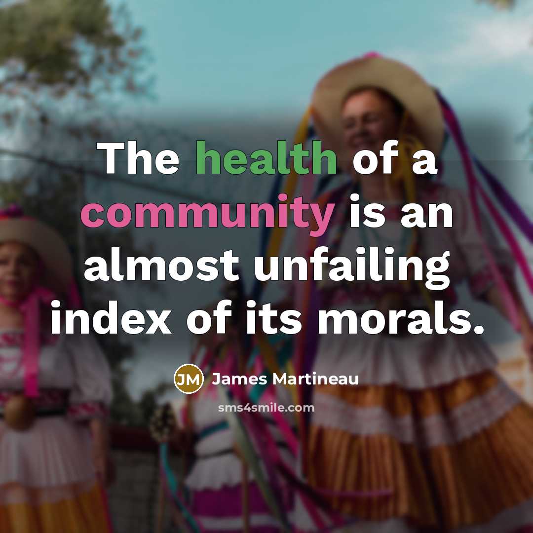 “The health of a community is an almost unfailing index…” quote by James Martineau