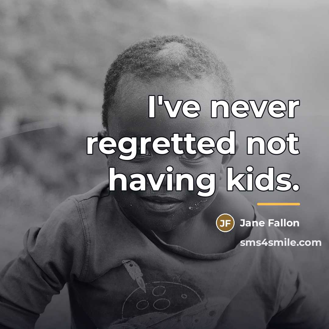 “I've never regretted not having kids.…” quote by Jane Fallon