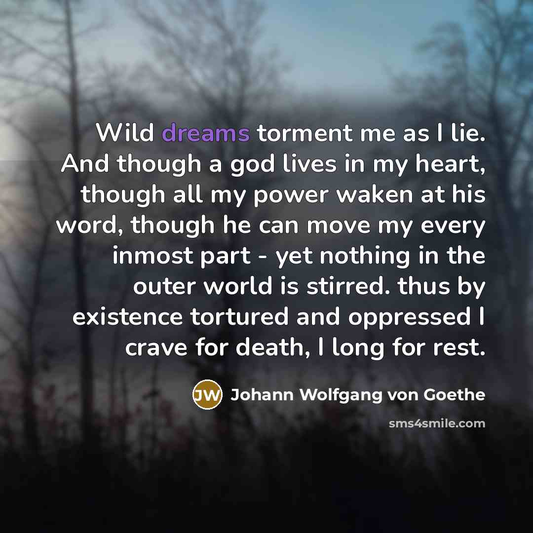 “Wild dreams torment me as I lie. And though a…” quote by Johann Wolfgang von Goethe