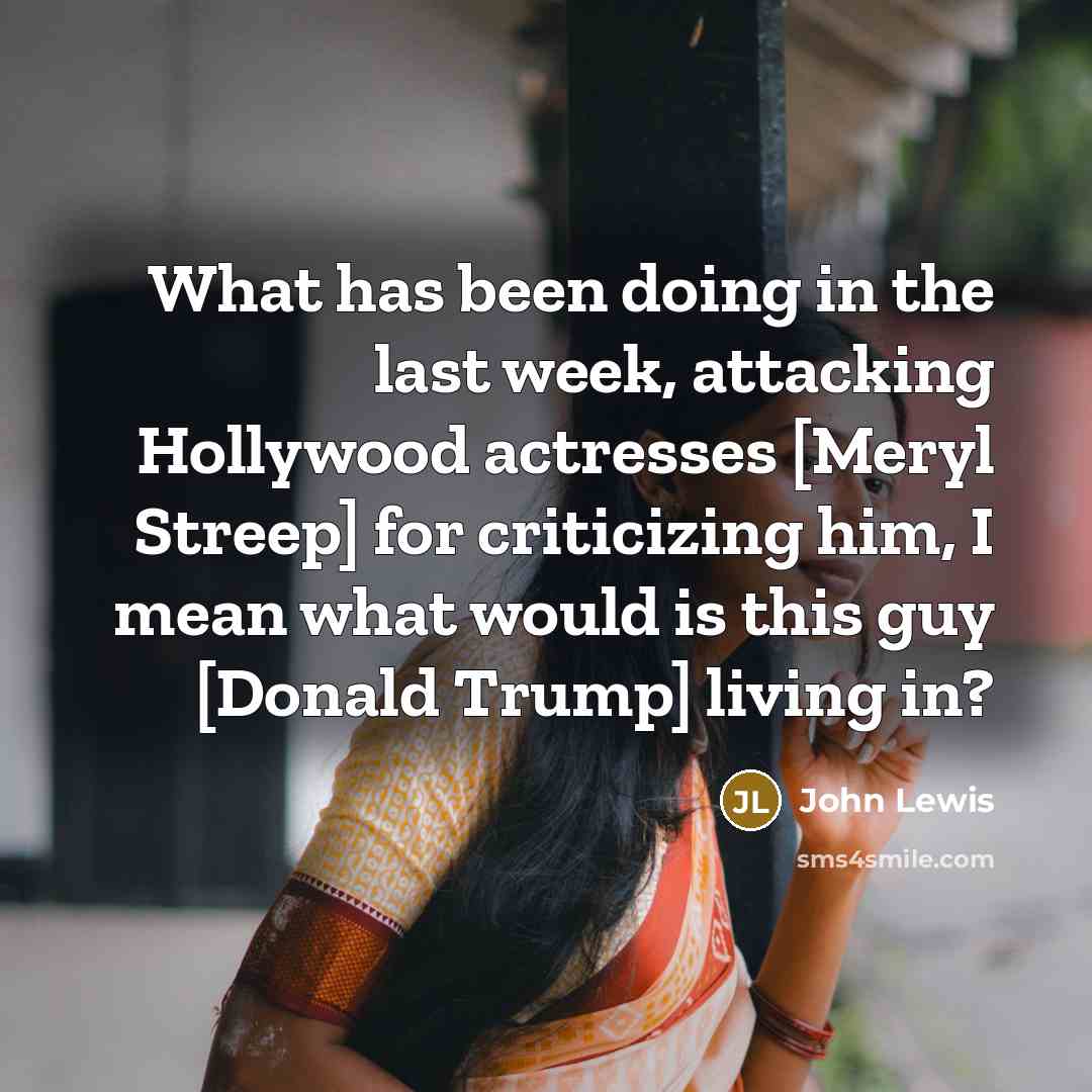 “What has been doing in the last week, attacking Hollywood…” quote by John Lewis