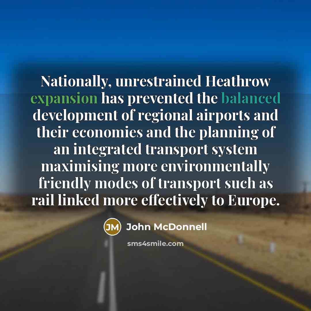 “Nationally, unrestrained Heathrow expansion has prevented the balanced development of…” quote by John McDonnell