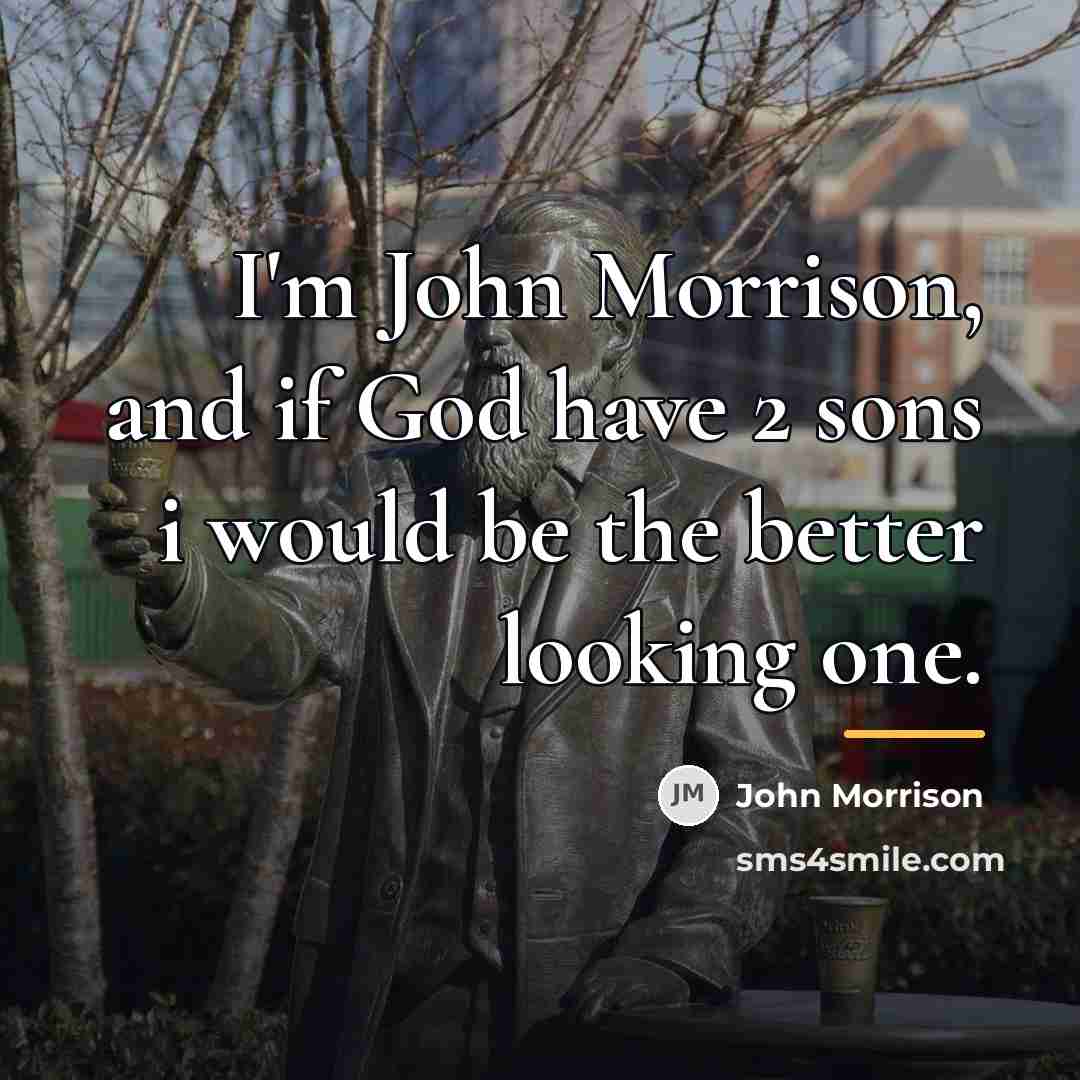 “I'm John Morrison, and if God have 2 sons i…” quote by John Morrison