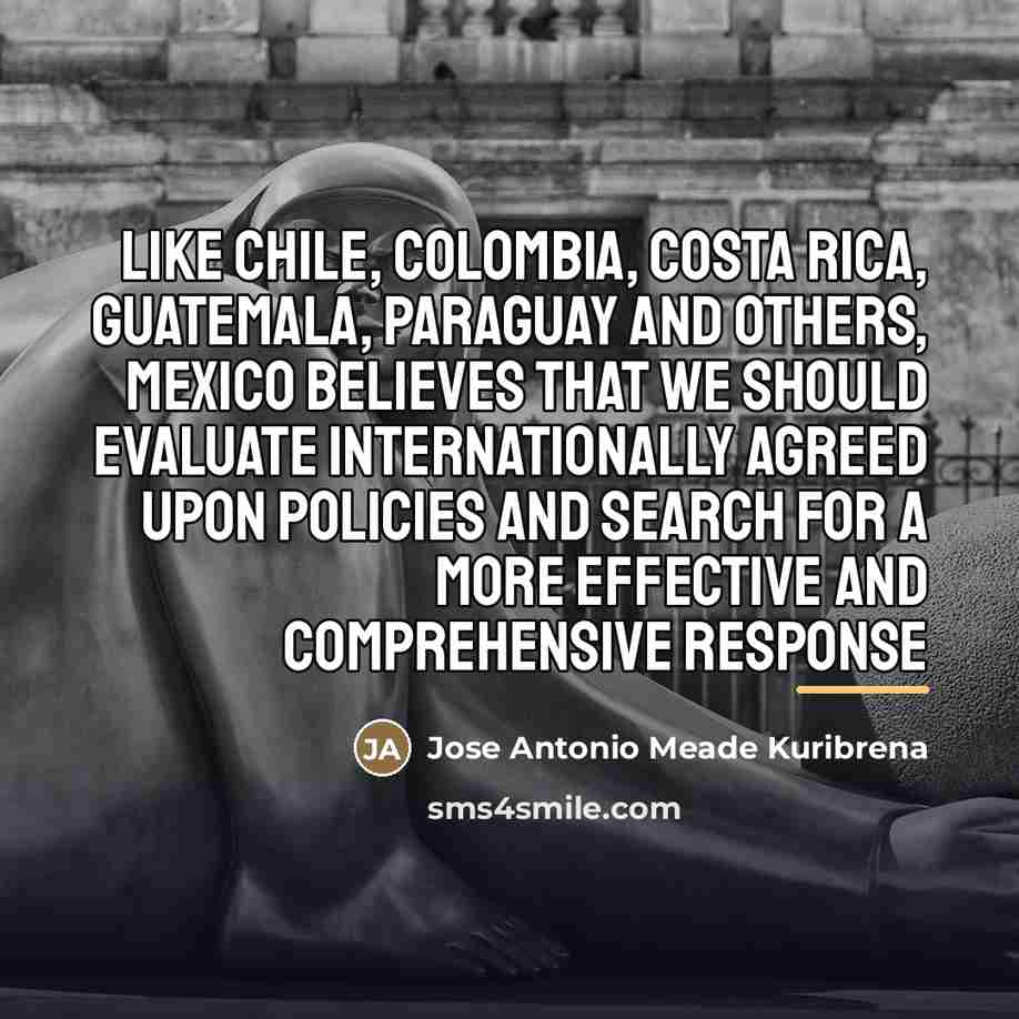 “Like Chile, Colombia, Costa Rica, Guatemala, Paraguay and others, Mexico…” quote by Jose Antonio Meade Kuribrena