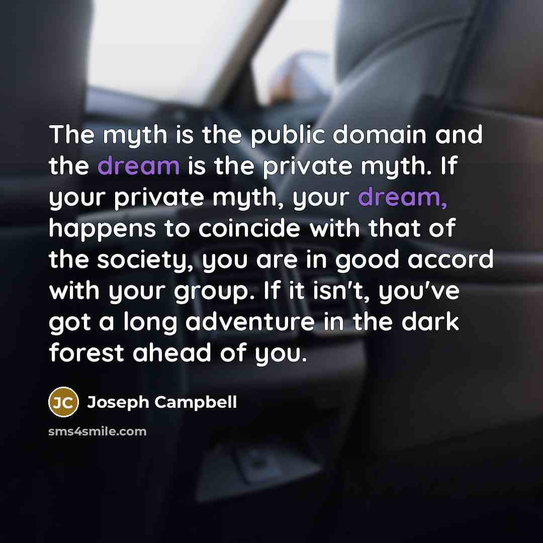 “The myth is the public domain and the dream is…” quote by Joseph Campbell