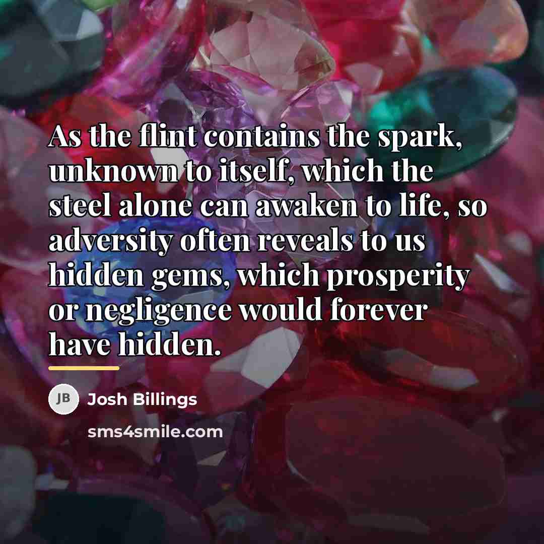 “As the flint contains the spark, unknown to itself, which…” quote by Josh Billings