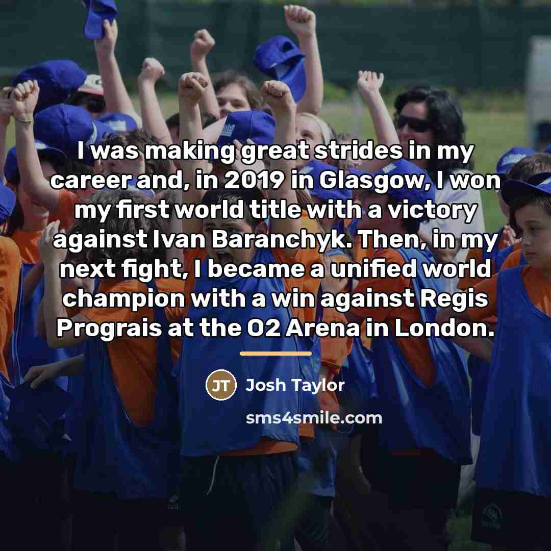 “I was making great strides in my career and, in…” quote by Josh Taylor