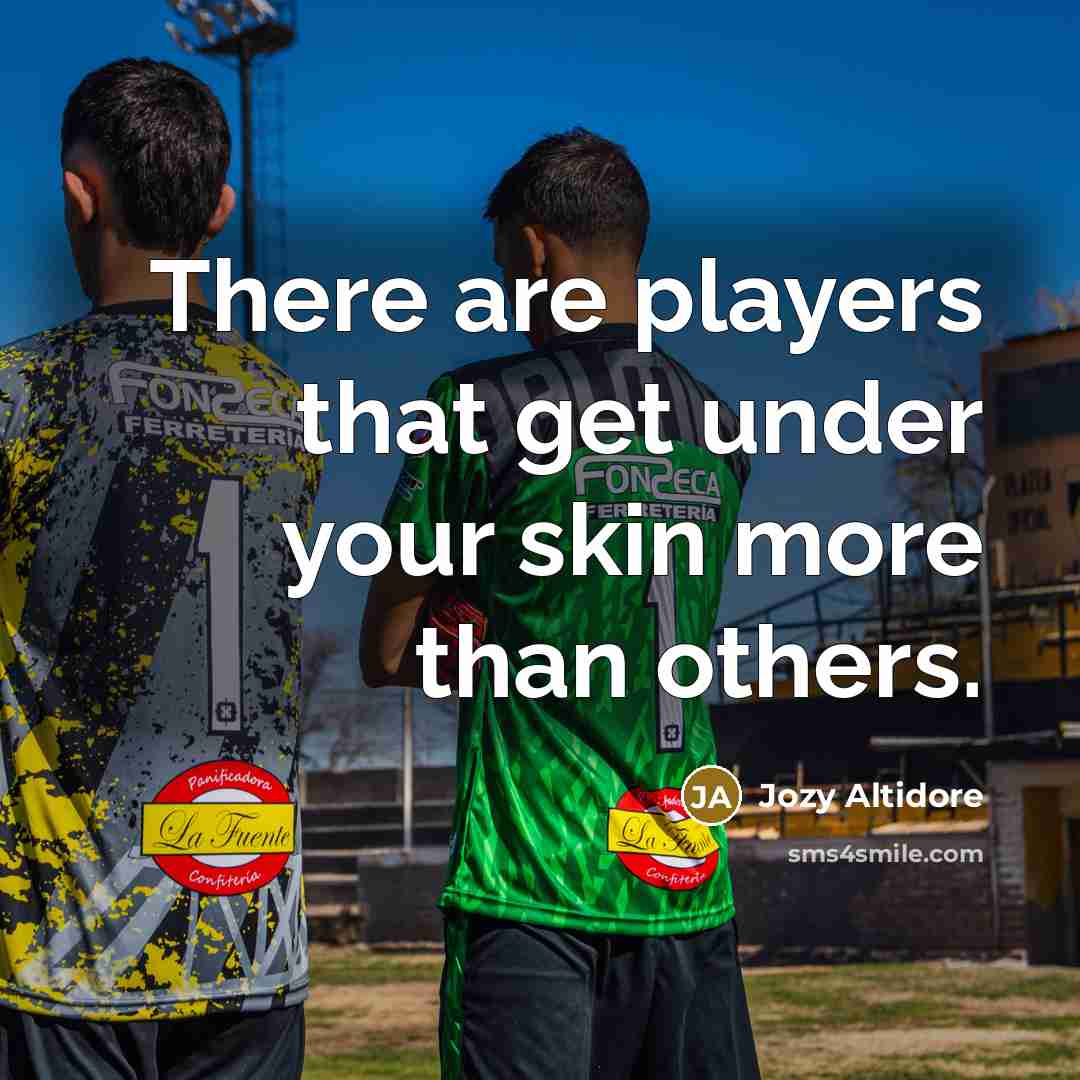 “There are players that get under your skin more than…” quote by Jozy Altidore