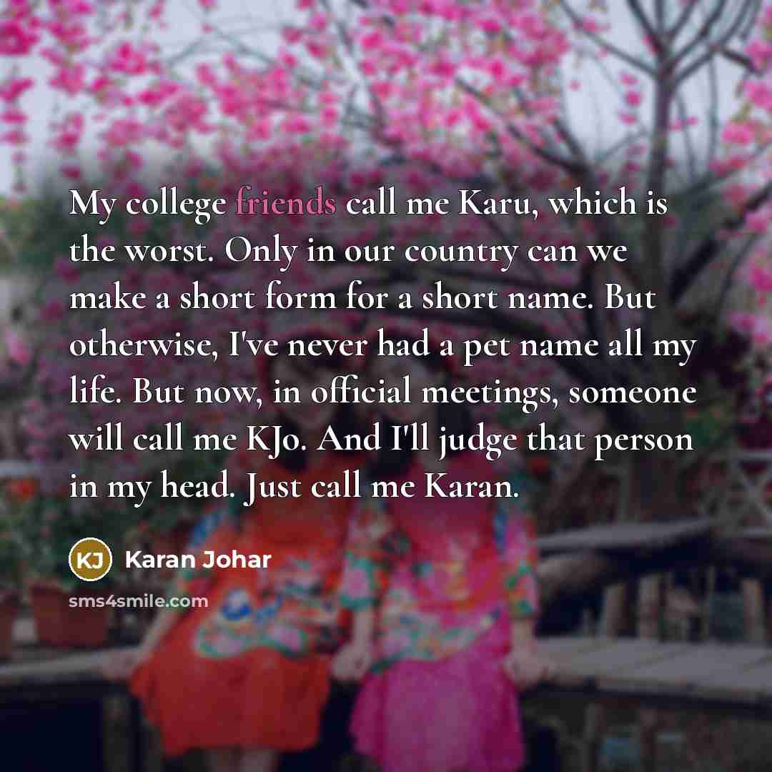 “My college friends call me Karu, which is the worst.…” quote by Karan Johar