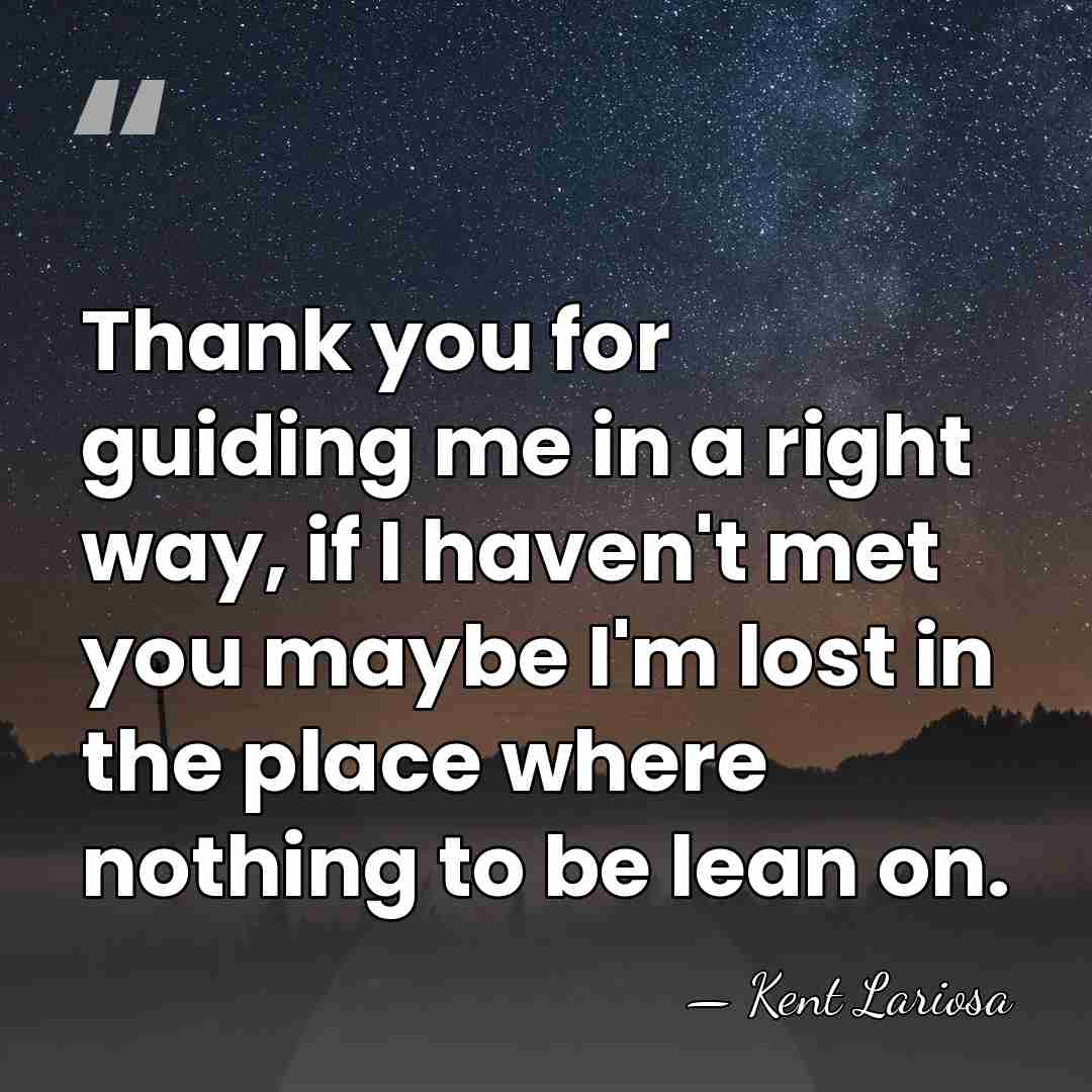 Thank you for guiding me in a right way, if I haven't&hellip; - Kent Lariosa