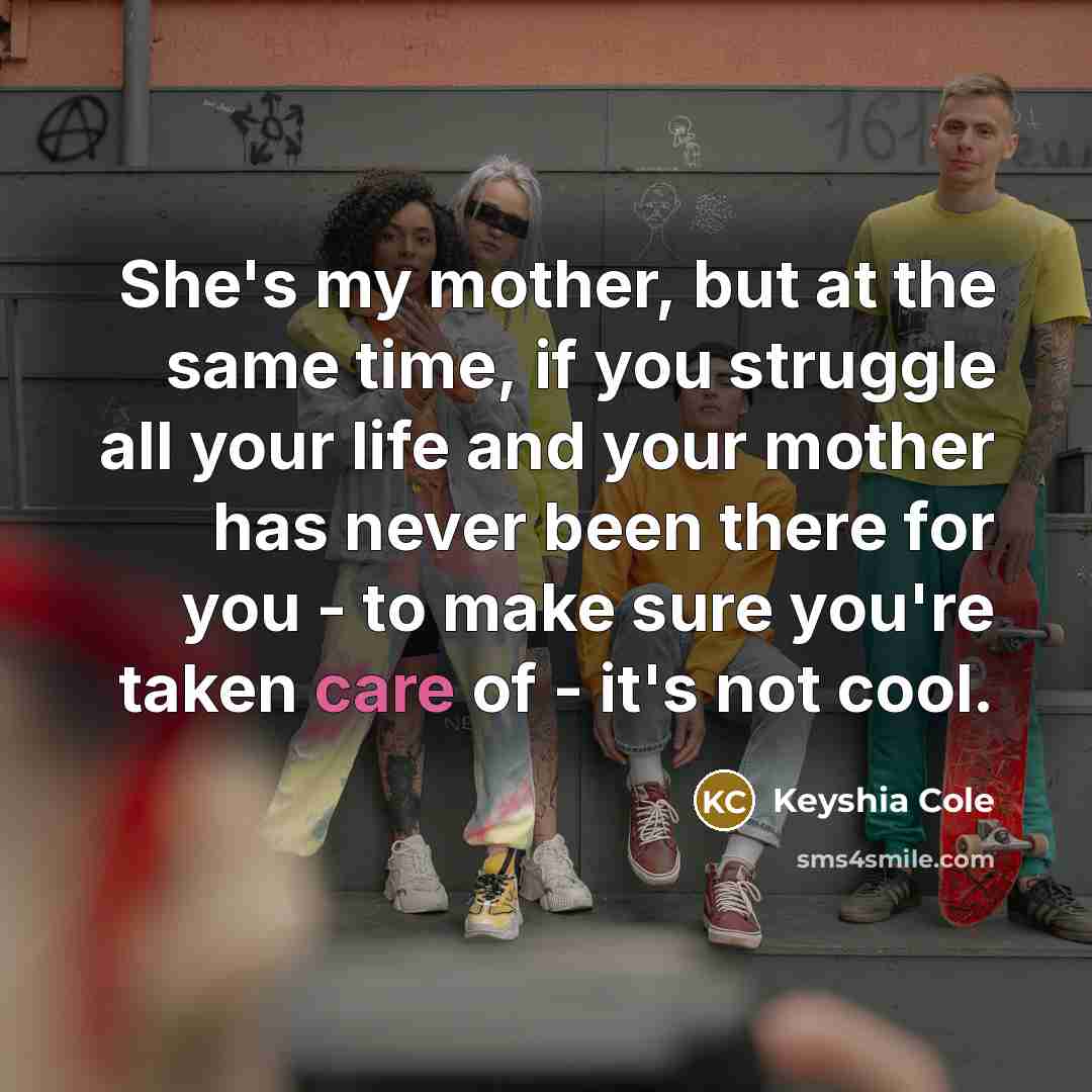 “She's my mother, but at the same time, if you…” quote by Keyshia Cole