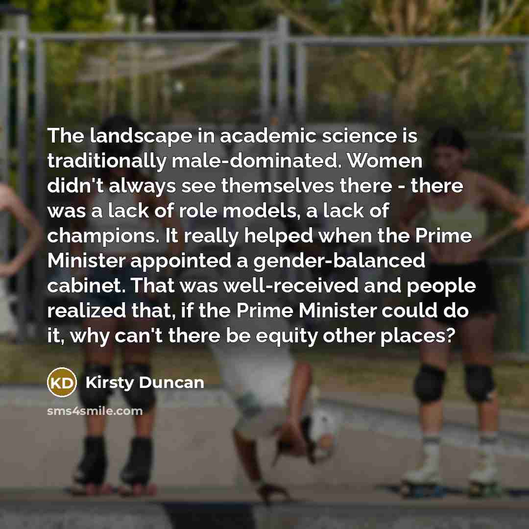 “The landscape in academic science is traditionally male-dominated. Women didn't…” quote by Kirsty Duncan