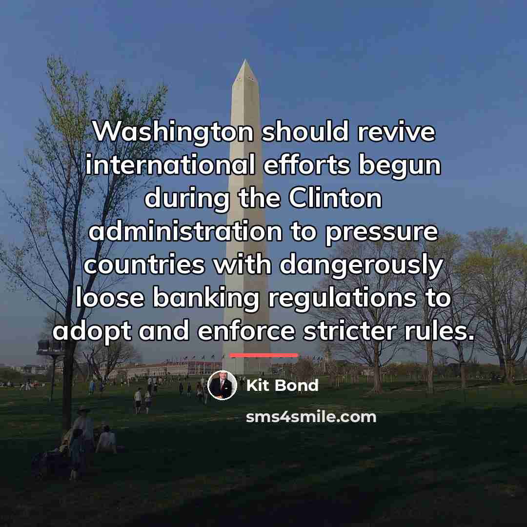 “Washington should revive international efforts begun during the Clinton administration…” quote by Kit Bond