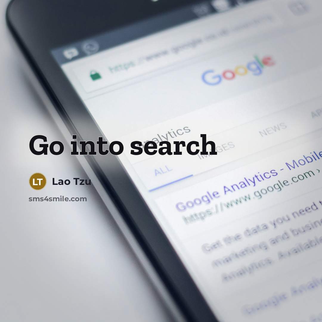 “Go into search…” quote by Lao Tzu