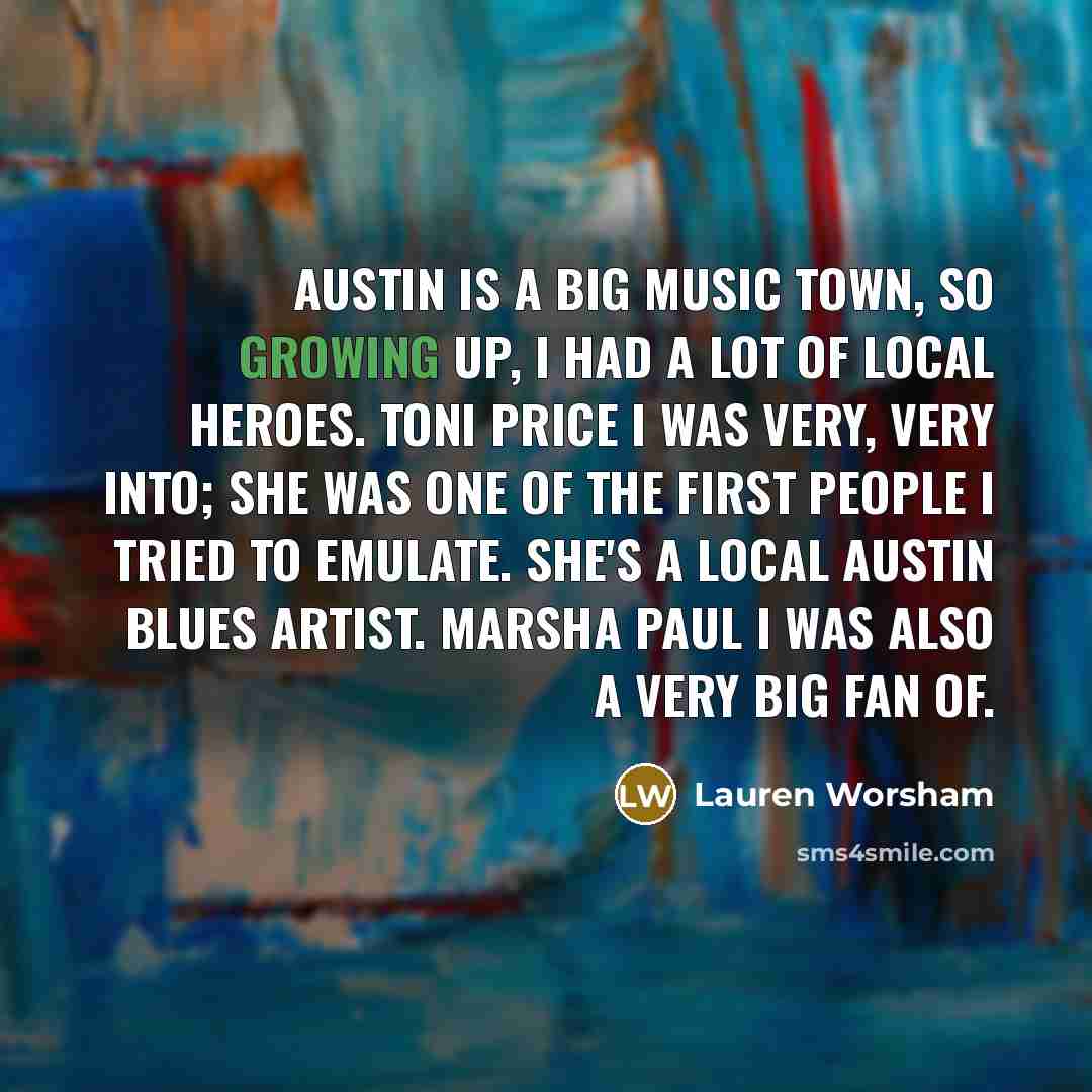 “Austin is a big music town, so growing up, I…” quote by Lauren Worsham