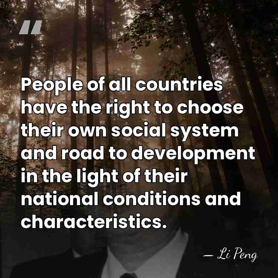 People of all countries have the right to choose their own social&hellip; - Li Peng