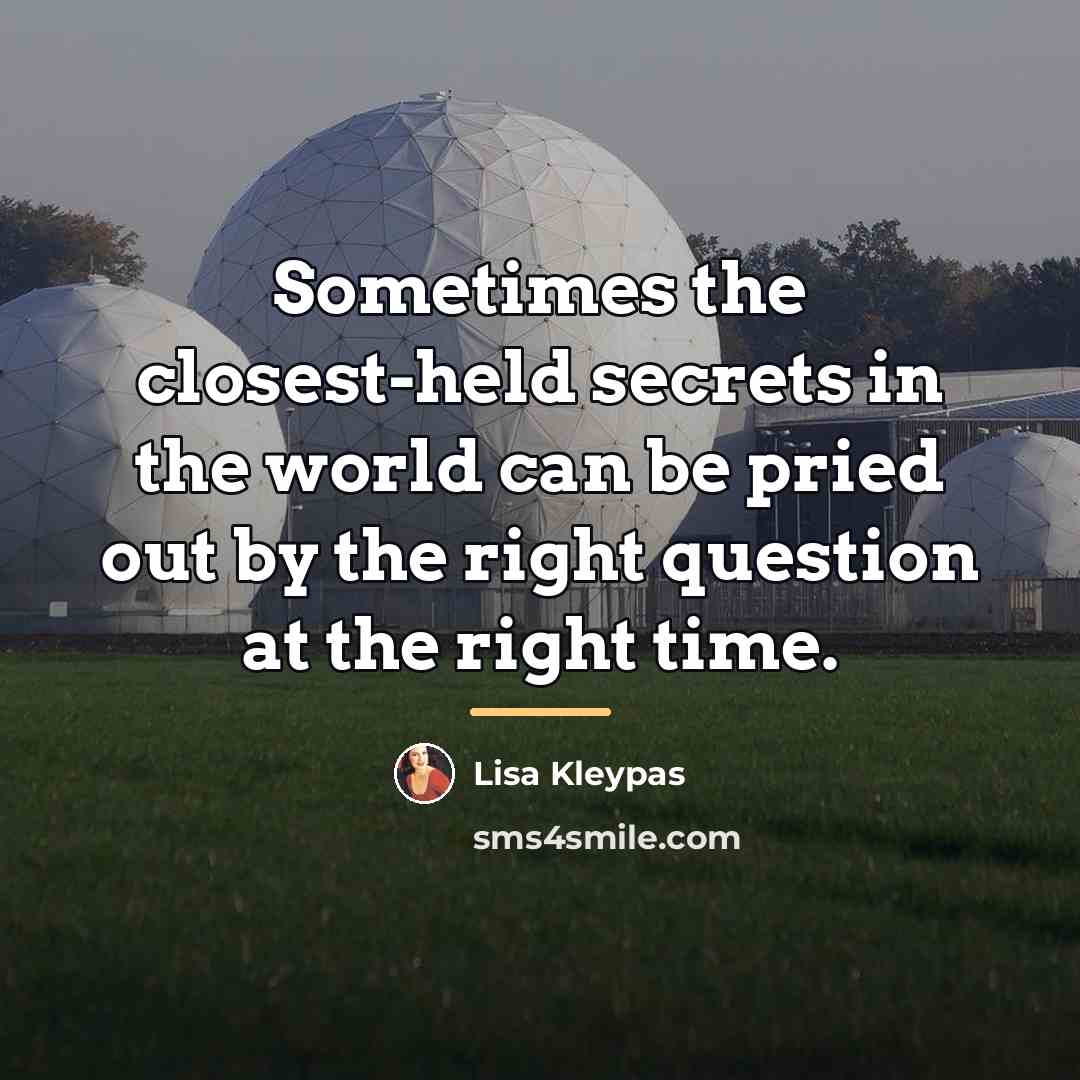 “Sometimes the closest-held secrets in the world can be pried…” quote by Lisa Kleypas