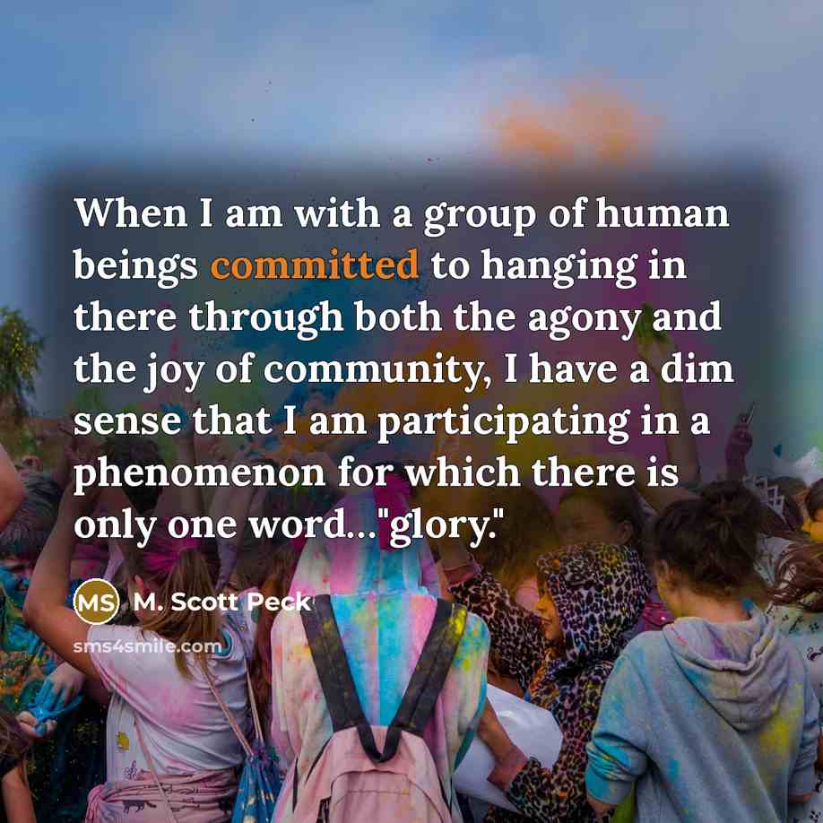 “When I am with a group of human beings committed…” quote by M. Scott Peck