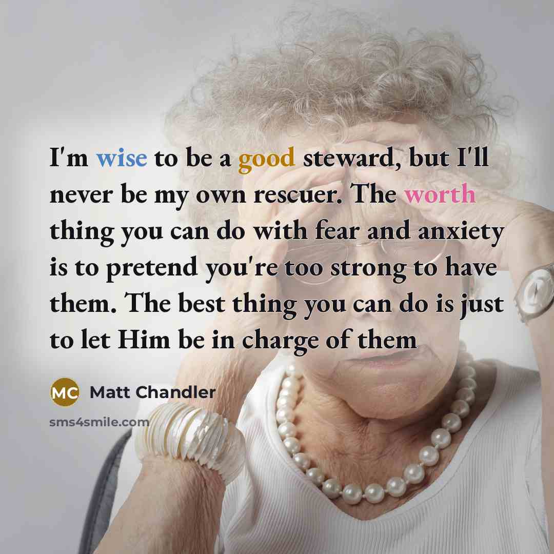 “I'm wise to be a good steward, but I'll never…” quote by Matt Chandler