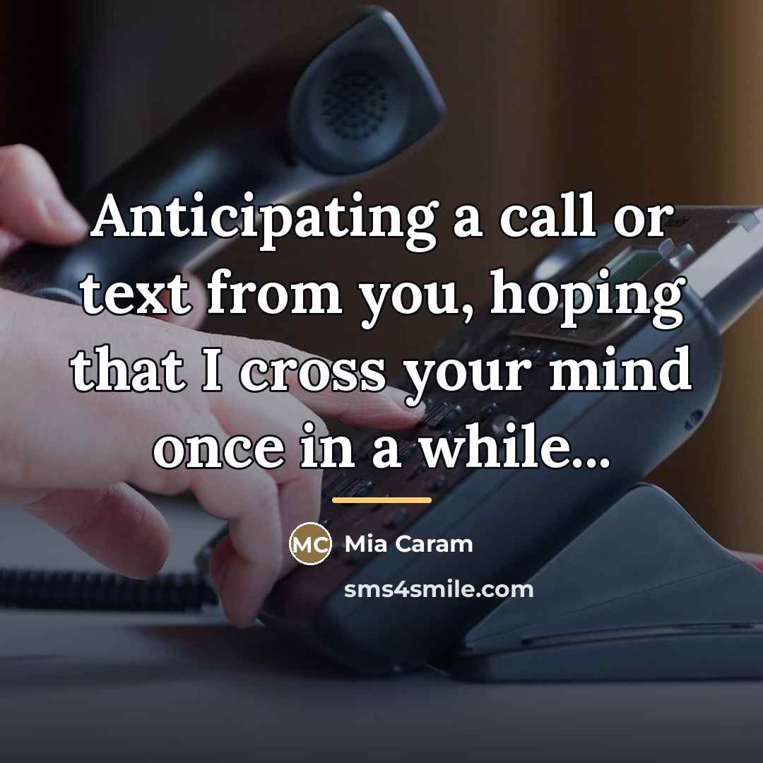 “Anticipating a call or text from you, hoping that I…” quote by Mia Caram
