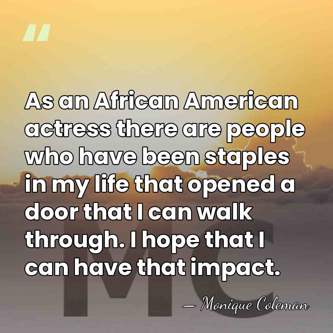 As an African American actress there are people who have been staples&hellip; - Monique Coleman