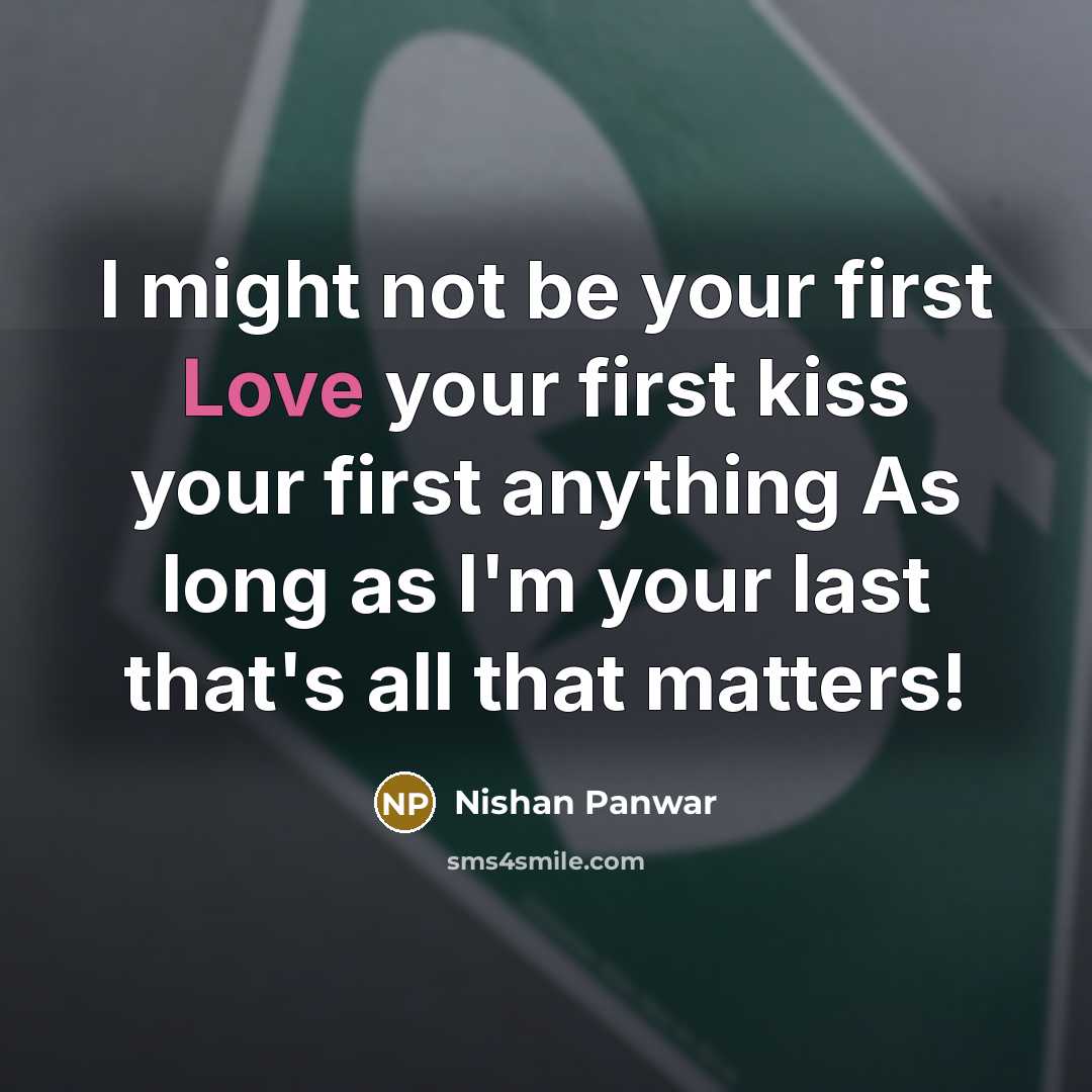 “I might not be your first Love your first kiss…” quote by Nishan Panwar