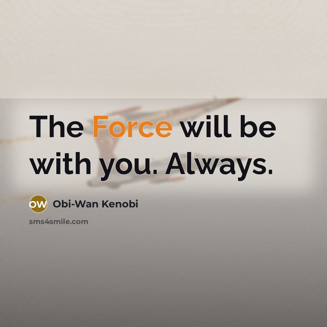 “The Force will be with you. Always.” quote by Obi-Wan Kenobi