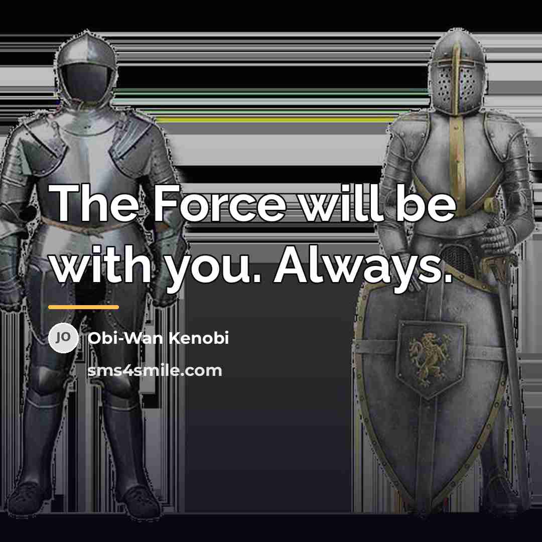 “The Force will be with you. Always.…” quote by Obi-Wan Kenobi