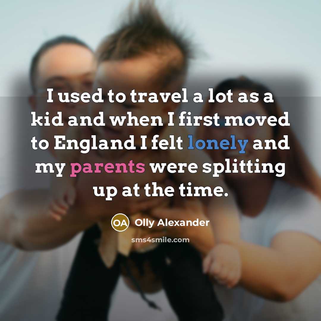 “I used to travel a lot as a kid and…” quote by Olly Alexander