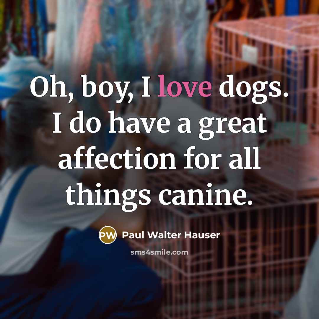 “Oh, boy, I love dogs. I do have a great…” quote by Paul Walter Hauser