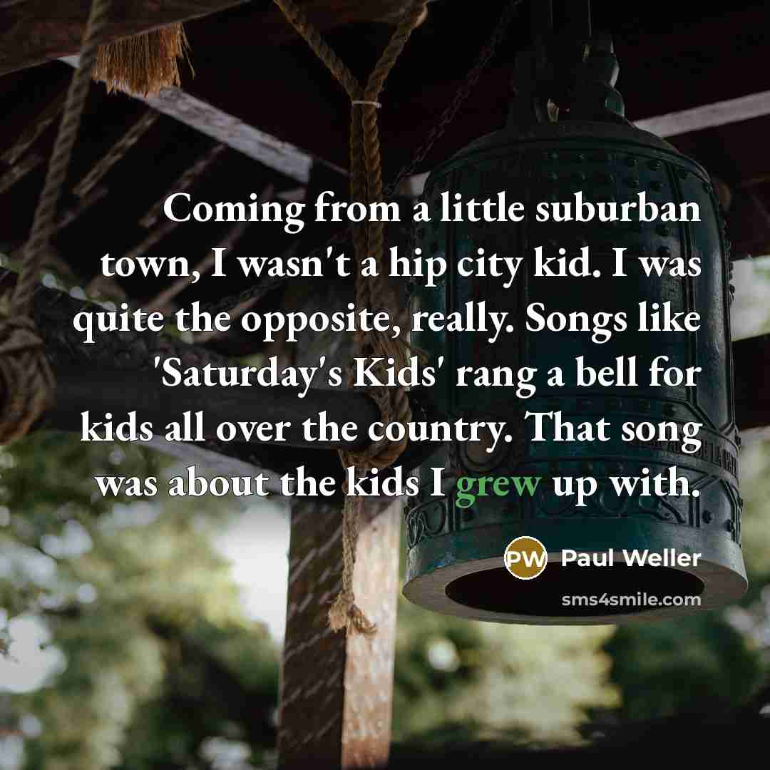“Coming from a little suburban town, I wasn't a hip…” quote by Paul Weller