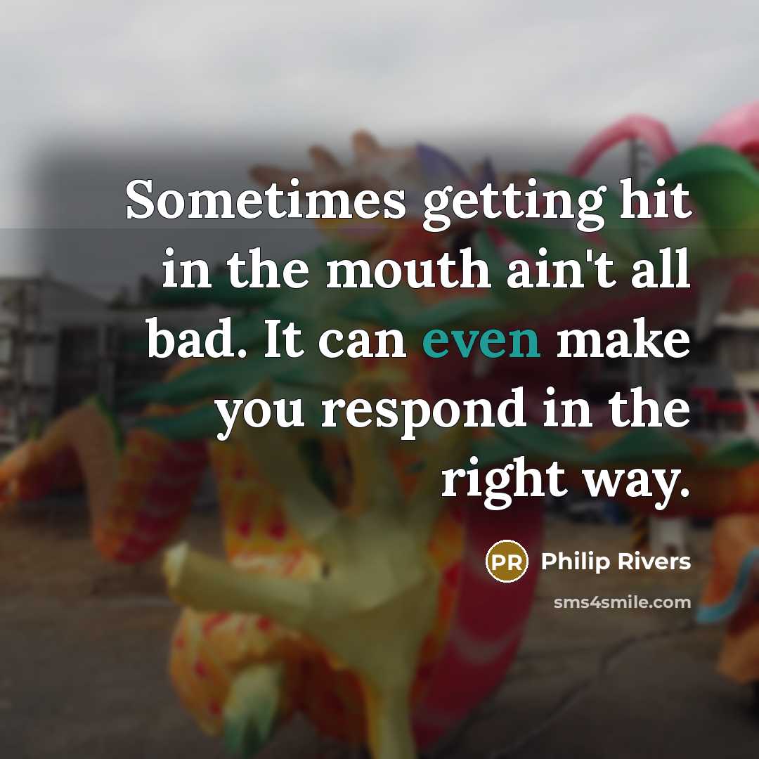 “Sometimes getting hit in the mouth ain't all bad. It…” quote by Philip Rivers