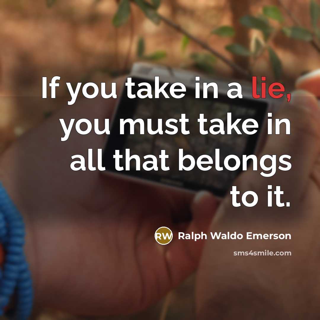 “If you take in a lie, you must take in…” quote by Ralph Waldo Emerson