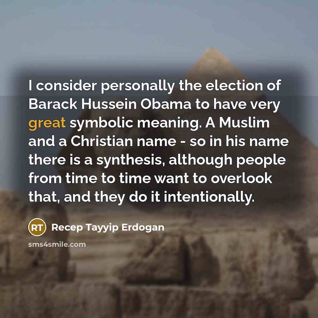 “I consider personally the election of Barack Hussein Obama to…” quote by Recep Tayyip Erdogan