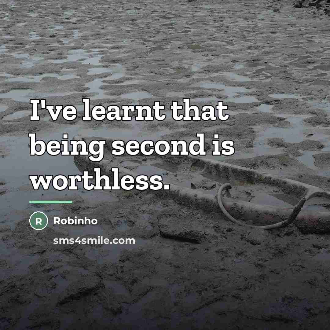 “I've learnt that being second is worthless.…” quote by Robinho