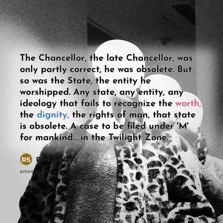 “The Chancellor, the late Chancellor, was only partly correct, he…” quote by Rod Serling