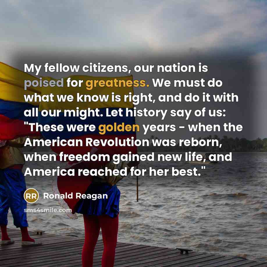 “My fellow citizens, our nation is poised for greatness. We…” quote by Ronald Reagan