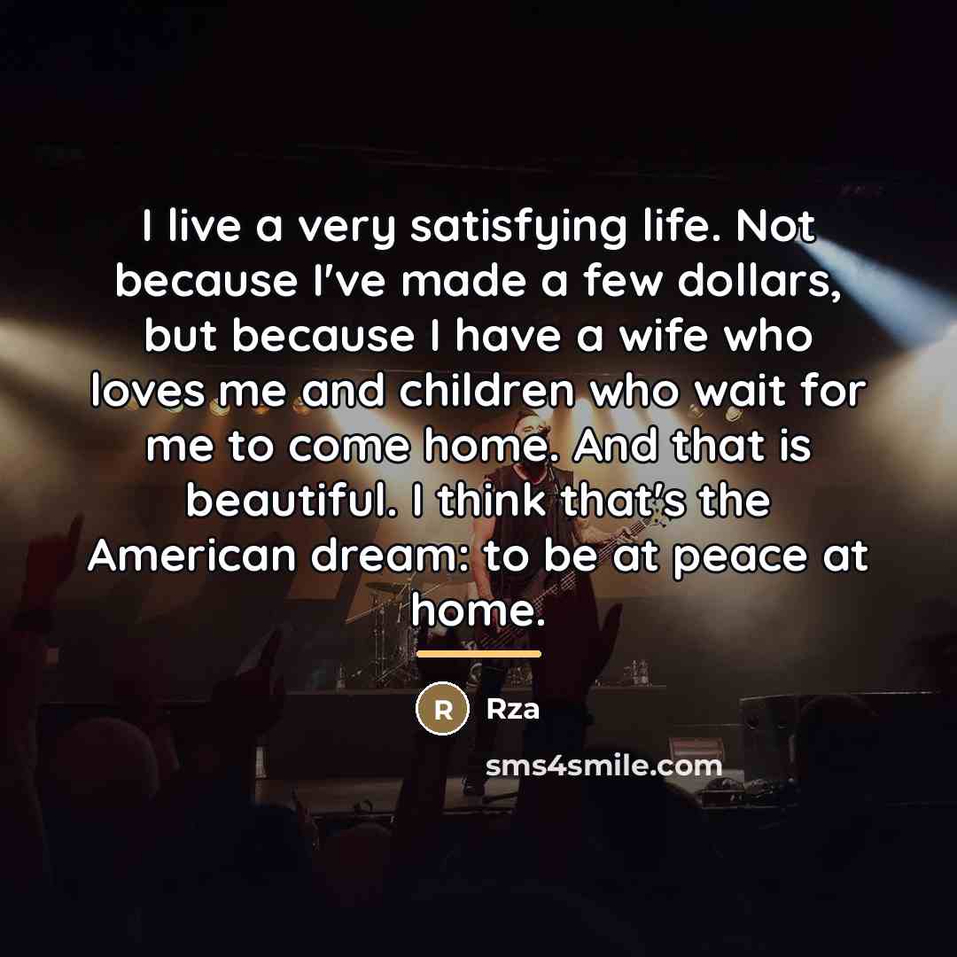“I live a very satisfying life. Not because I've made…” quote by Rza