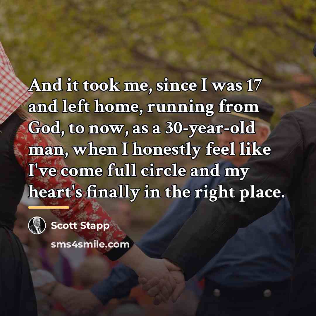 “And it took me, since I was 17 and left…” quote by Scott Stapp