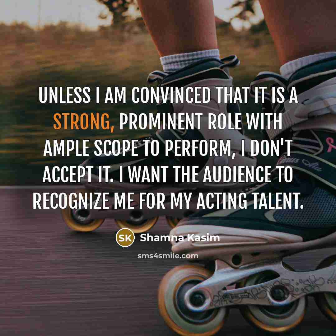 “Unless I am convinced that it is a strong, prominent…” quote by Shamna Kasim