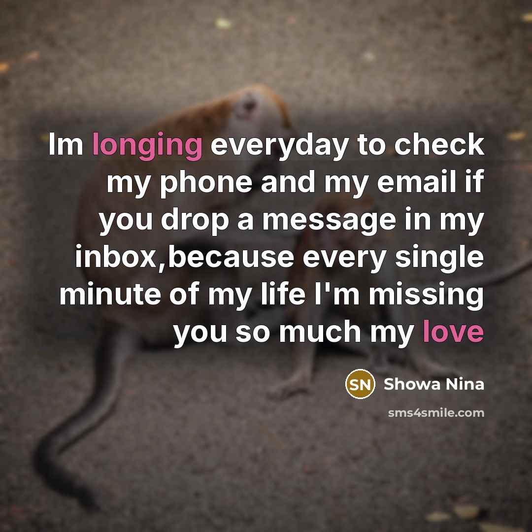 “Im longing everyday to check my phone and my email…” quote by Showa Nina