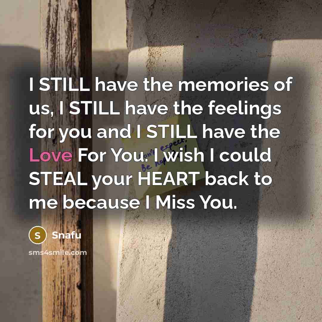 “I STILL have the memories of us, I STILL have…” quote by Snafu