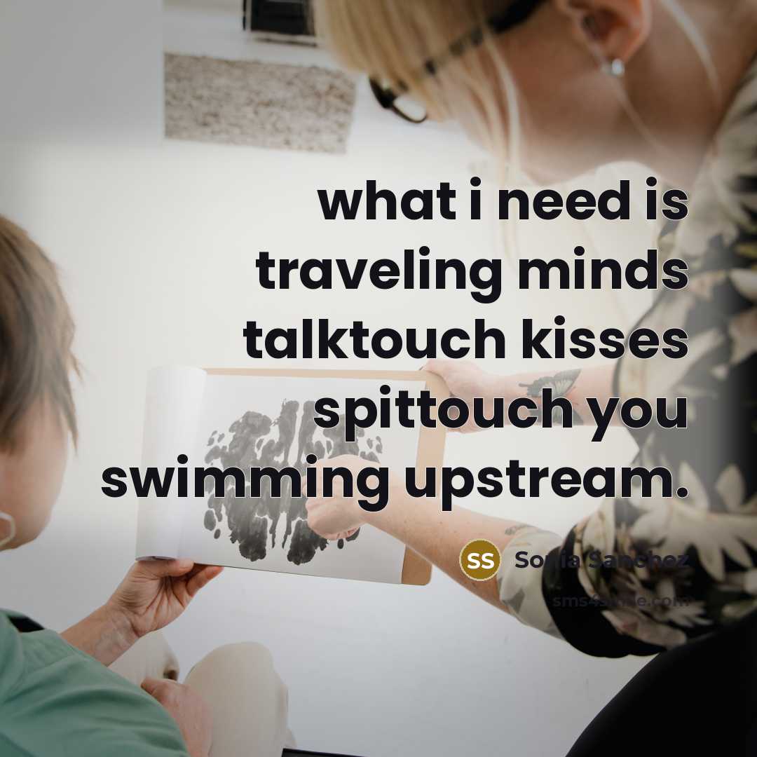 “what i need is traveling minds talktouch kisses spittouch you…” quote by Sonia Sanchez