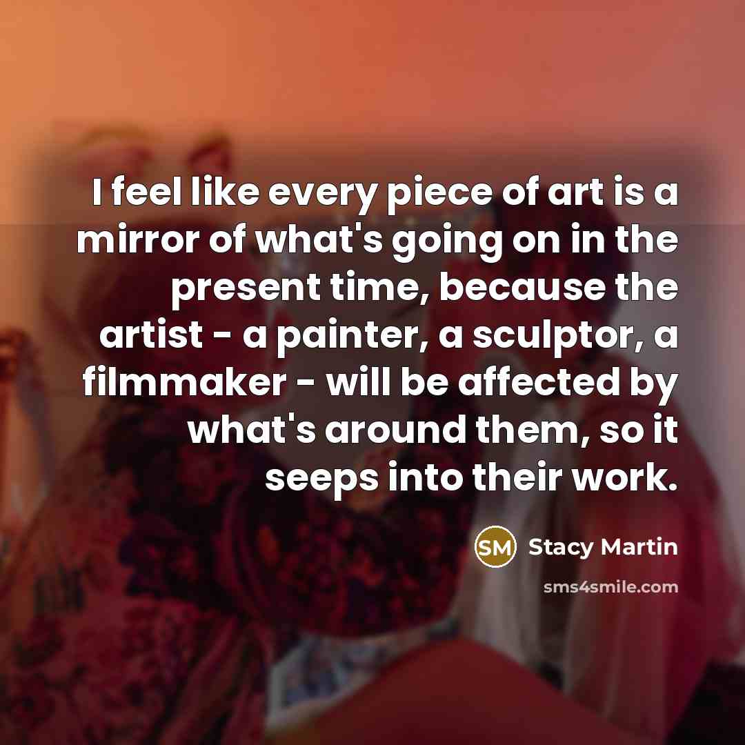 “I feel like every piece of art is a mirror…” quote by Stacy Martin