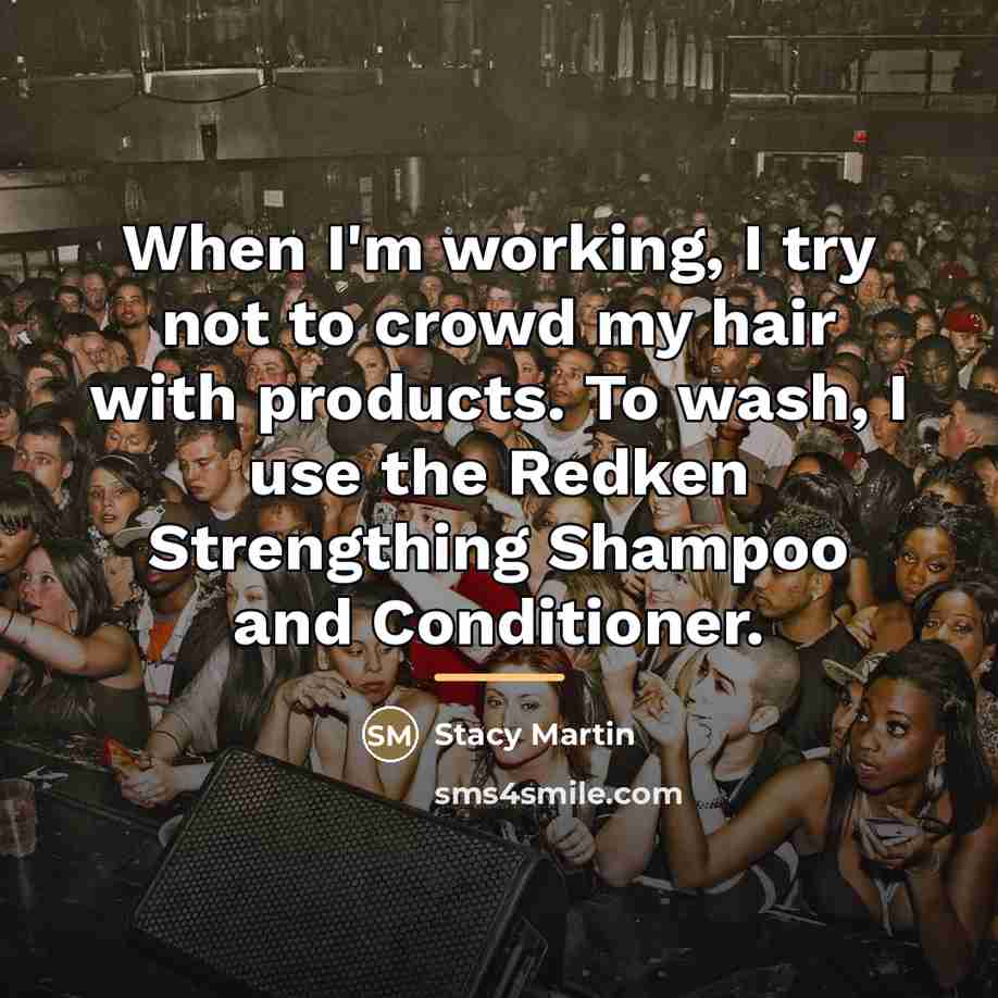 “When I'm working, I try not to crowd my hair…” quote by Stacy Martin